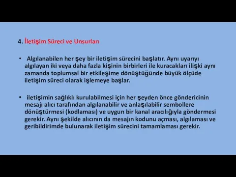 4. İletişim Süreci ve Unsurları Algılanabilen her şey bir iletişim sürecini