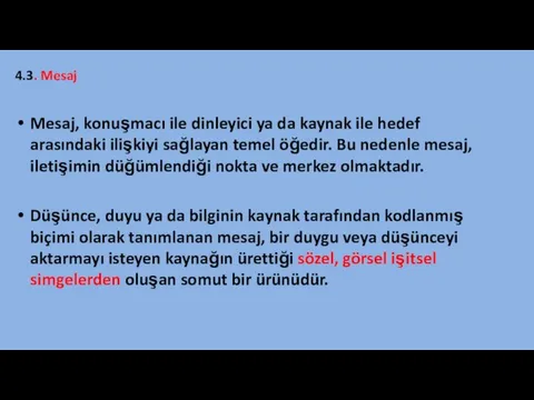 4.3. Mesaj Mesaj, konuşmacı ile dinleyici ya da kaynak ile hedef