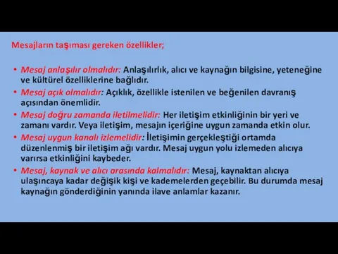 Mesajların taşıması gereken özellikler; Mesaj anlaşılır olmalıdır: Anlaşılırlık, alıcı ve kaynağın