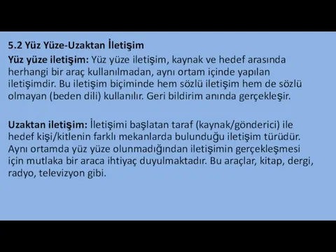 5.2 Yüz Yüze-Uzaktan İletişim Yüz yüze iletişim: Yüz yüze iletişim, kaynak