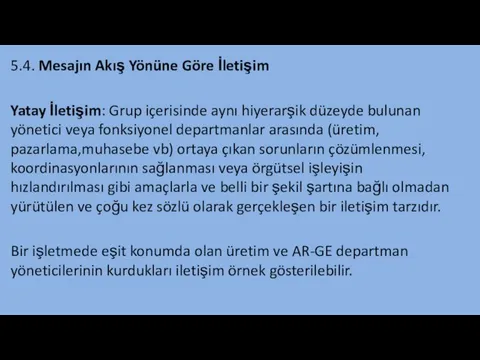 5.4. Mesajın Akış Yönüne Göre İletişim Yatay İletişim: Grup içerisinde aynı