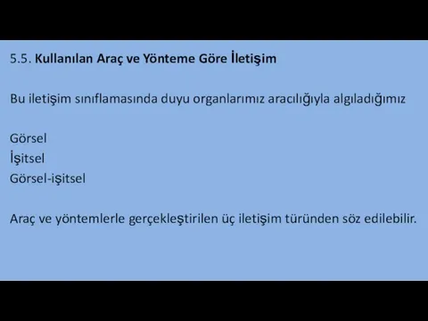 5.5. Kullanılan Araç ve Yönteme Göre İletişim Bu iletişim sınıflamasında duyu