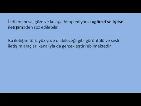 İletilen mesaj göze ve kulağa hitap ediyorsa «görsel ve işitsel iletişim»den