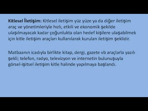 Kitlesel İletişim: Kitlesel iletişim yüz yüze ya da diğer iletişim araç