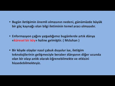 Bugün iletişimin önemli olmasının nedeni, günümüzde büyük bir güç kaynağı olan