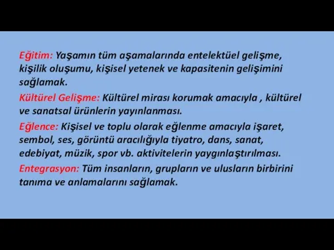 Eğitim: Yaşamın tüm aşamalarında entelektüel gelişme, kişilik oluşumu, kişisel yetenek ve