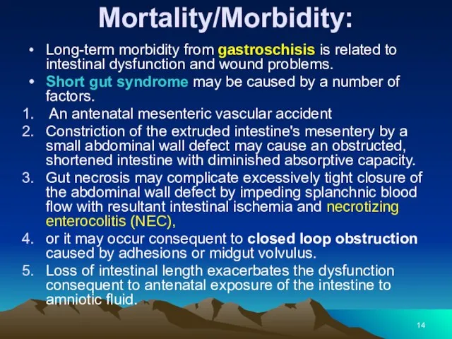 Mortality/Morbidity: Long-term morbidity from gastroschisis is related to intestinal dysfunction and