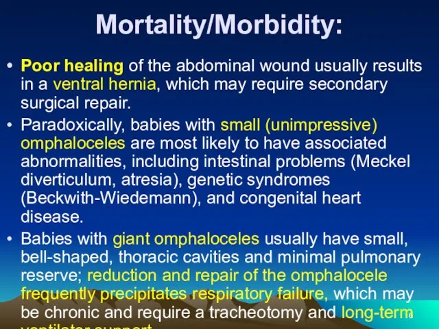 Mortality/Morbidity: Poor healing of the abdominal wound usually results in a