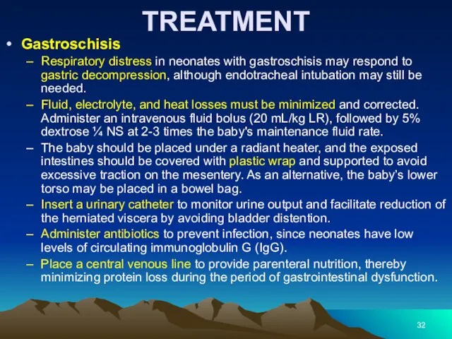 TREATMENT Gastroschisis Respiratory distress in neonates with gastroschisis may respond to