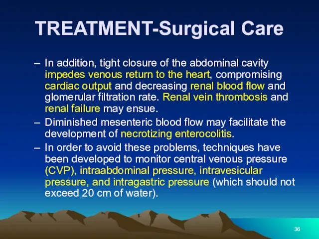 TREATMENT-Surgical Care In addition, tight closure of the abdominal cavity impedes