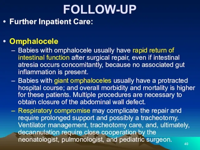 FOLLOW-UP Further Inpatient Care: Omphalocele Babies with omphalocele usually have rapid