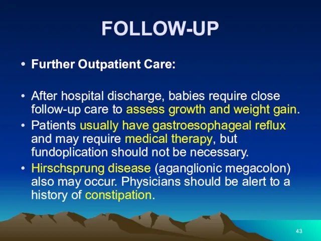 FOLLOW-UP Further Outpatient Care: After hospital discharge, babies require close follow-up