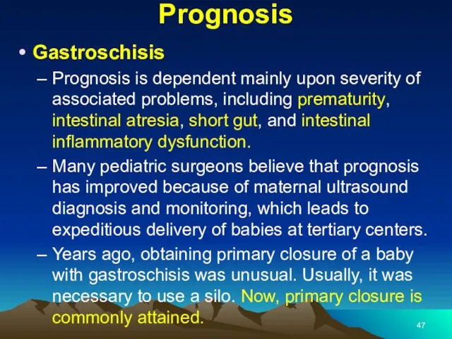 Prognosis Gastroschisis Prognosis is dependent mainly upon severity of associated problems,