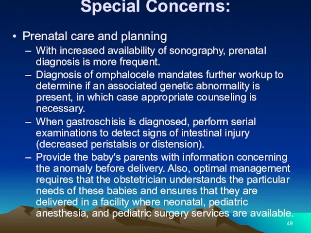 Special Concerns: Prenatal care and planning With increased availability of sonography,