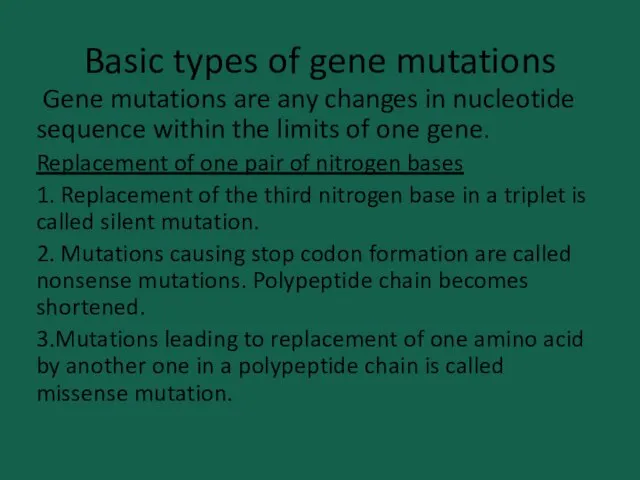 Basic types of gene mutations Gene mutations are any changes in