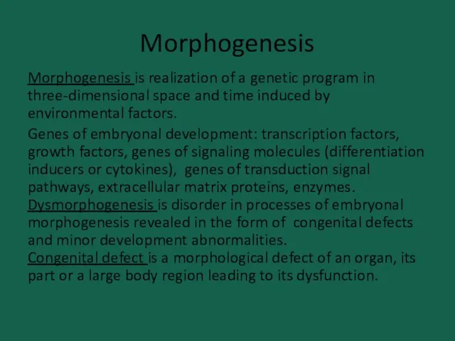 Morphogenesis Morphogenesis is realization of a genetic program in three-dimensional space
