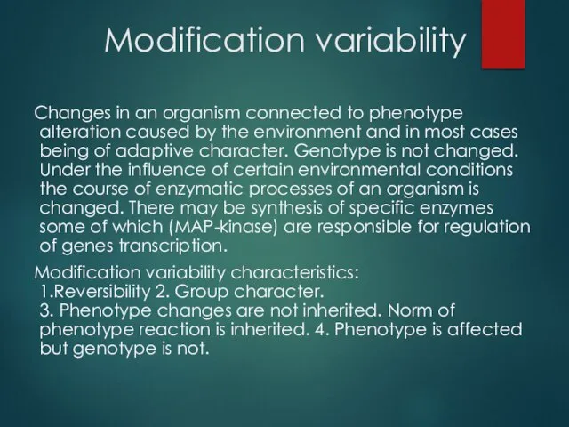 Modification variability Changes in an organism connected to phenotype alteration caused