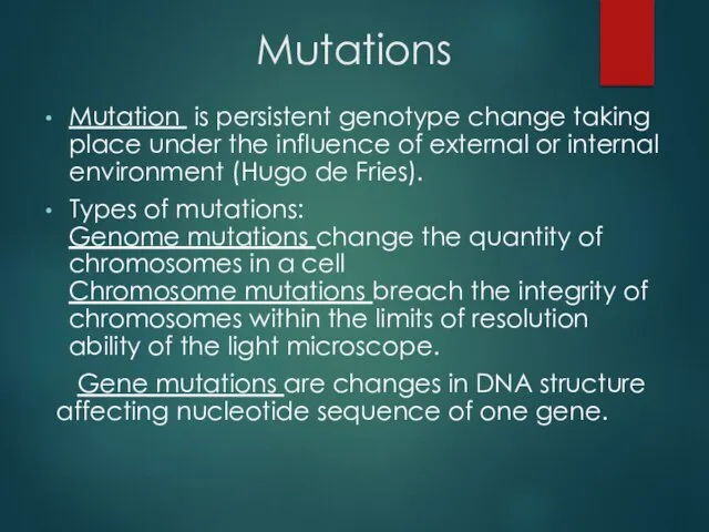 Mutations Mutation is persistent genotype change taking place under the influence