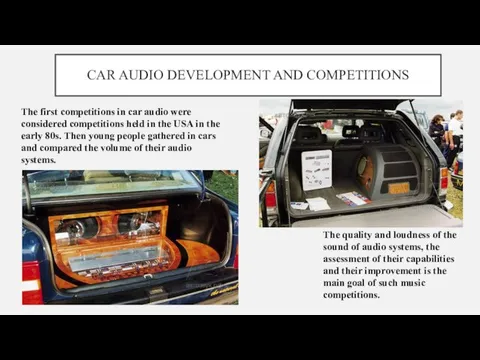 CAR AUDIO DEVELOPMENT AND COMPETITIONS The quality and loudness of the
