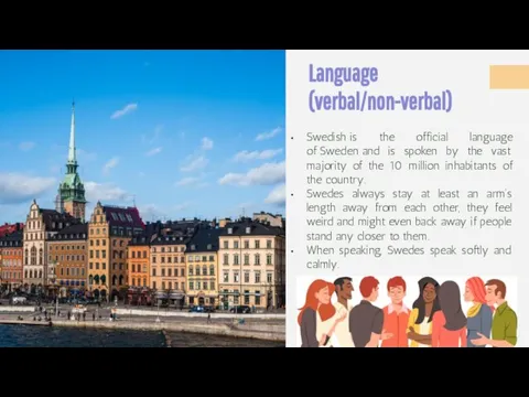 Language (verbal/non-verbal) Swedish is the official language of Sweden and is