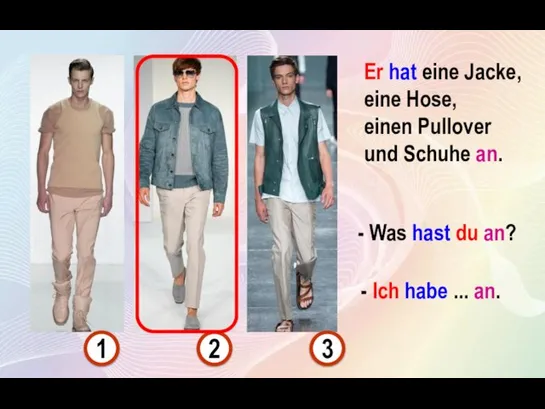 Er hat eine Jacke, eine Hose, einen Pullover und Schuhe an.