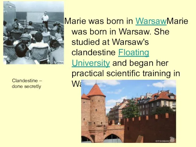 Marie was born in WarsawMarie was born in Warsaw. She studied