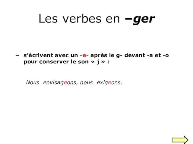 Les verbes en –ger s’écrivent avec un -e- après le g-