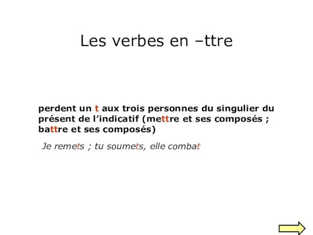 Les verbes en –ttre perdent un t aux trois personnes du