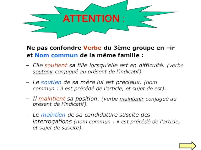 Ne pas confondre Verbe du 3ème groupe en –ir et Nom