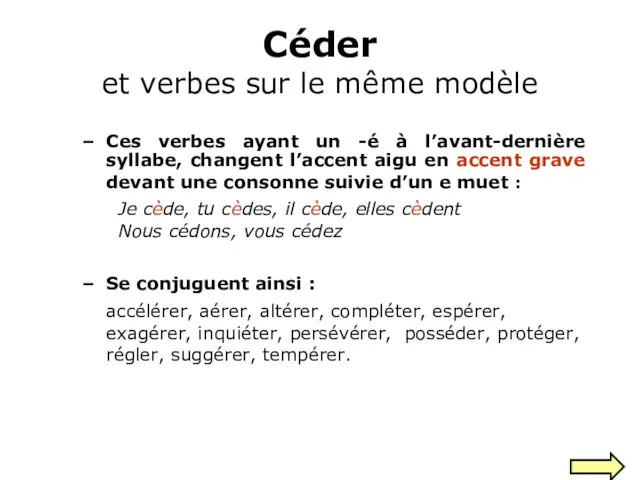 Céder et verbes sur le même modèle Ces verbes ayant un