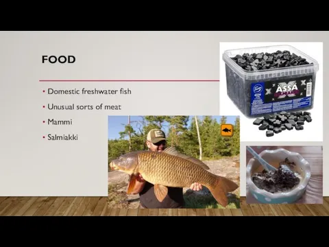 FOOD Domestic freshwater fish Unusual sorts of meat Mammi Salmiakki