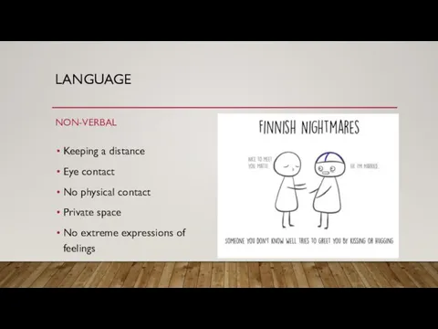 LANGUAGE NON-VERBAL Keeping a distance Eye contact No physical contact Private