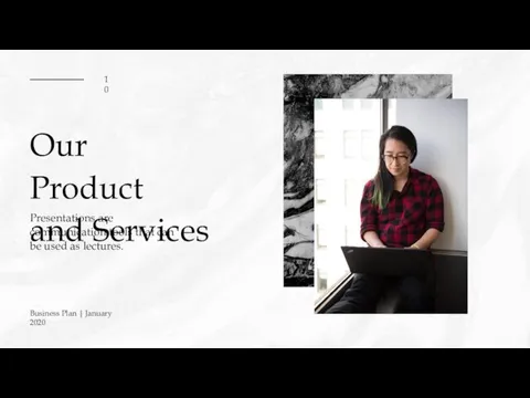 10 Our Product and Services Presentations are communication tools that can