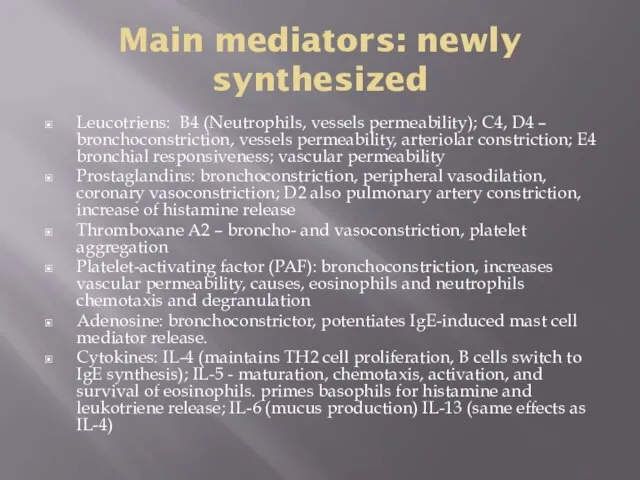 Main mediators: newly synthesized Leucotriens: B4 (Neutrophils, vessels permeability); C4, D4