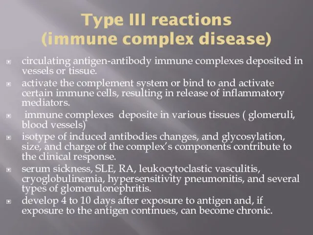 Type III reactions (immune complex disease) circulating antigen-antibody immune complexes deposited