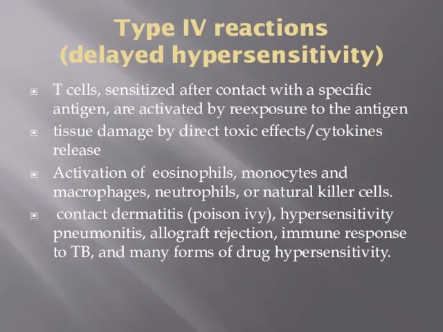 Type IV reactions (delayed hypersensitivity) T cells, sensitized after contact with