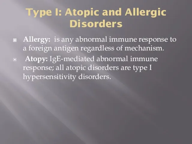 Type I: Atopic and Allergic Disorders Allergy: is any abnormal immune