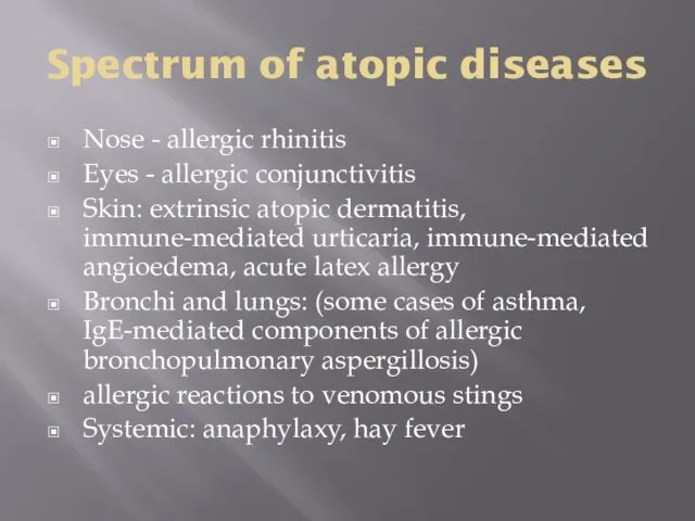 Spectrum of atopic diseases Nose - allergic rhinitis Eyes - allergic