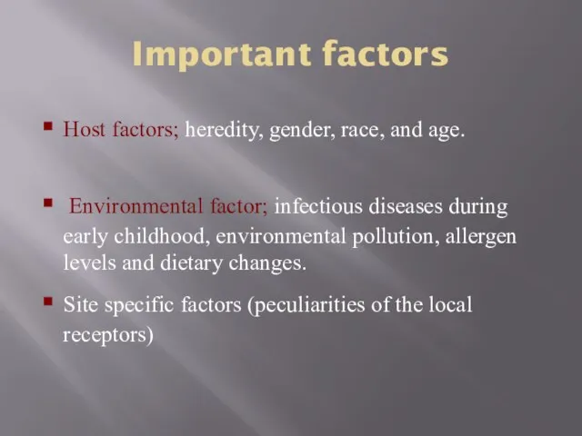 Important factors Host factors; heredity, gender, race, and age. Environmental factor;