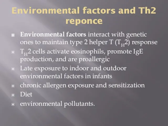Environmental factors and Th2 reponce Environmental factors interact with genetic ones