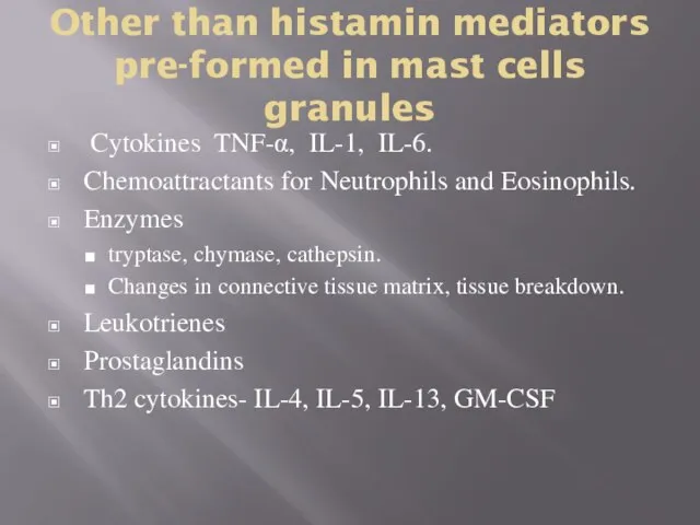 Other than histamin mediators pre-formed in mast cells granules Cytokines TNF-α,