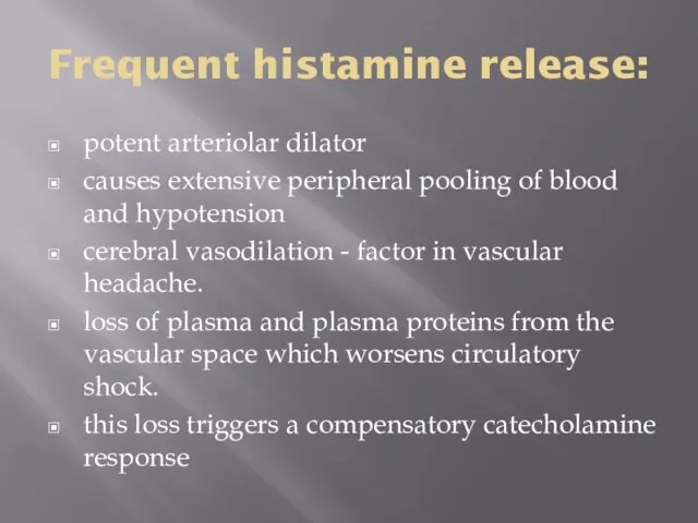 Frequent histamine release: potent arteriolar dilator causes extensive peripheral pooling of