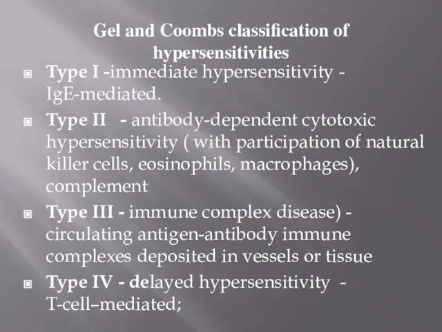 Gel and Coombs classification of hypersensitivities Type I -immediate hypersensitivity -