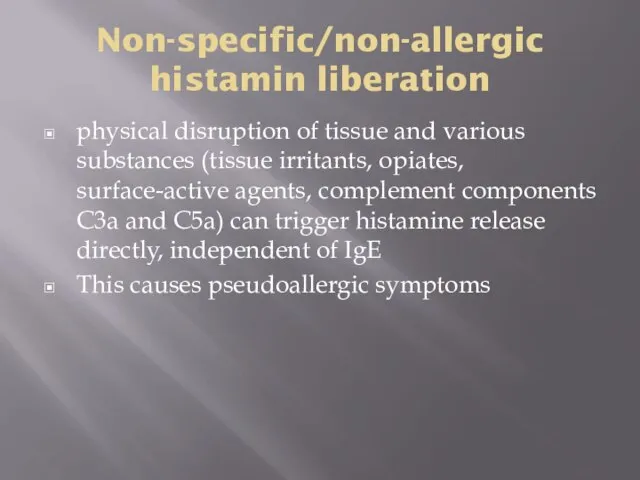 Non-specific/non-allergic histamin liberation physical disruption of tissue and various substances (tissue