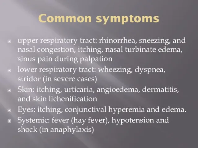 Common symptoms upper respiratory tract: rhinorrhea, sneezing, and nasal congestion, itching,