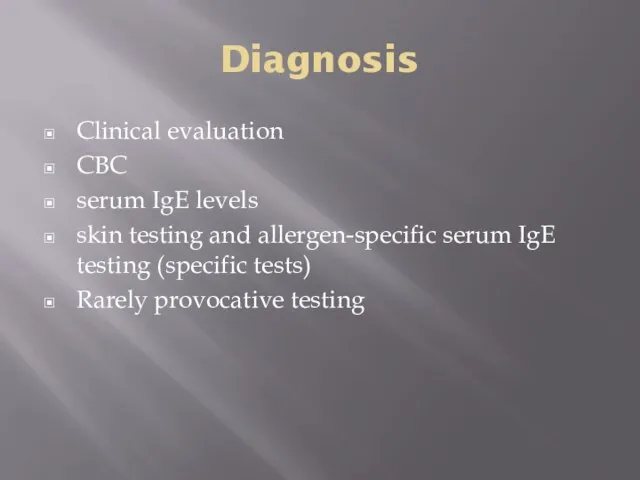 Diagnosis Clinical evaluation CBC serum IgE levels skin testing and allergen-specific