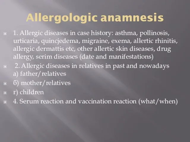 Allergologic anamnesis 1. Allergic diseases in case history: asthma, pollinosis, urticaria,