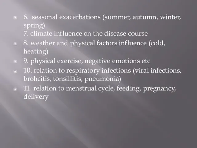 6. seasonal exacerbations (summer, autumn, winter, spring) 7. climate influence on