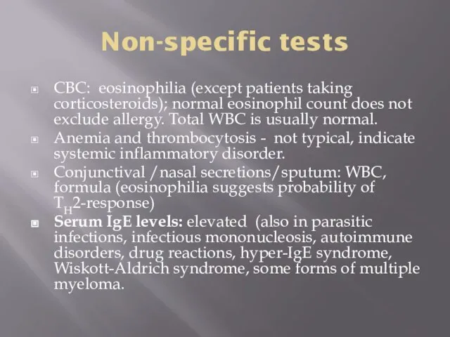 Non-specific tests CBC: eosinophilia (except patients taking corticosteroids); normal eosinophil count