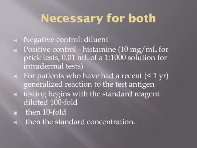 Necessary for both Negative control: diluent Positive control - histamine (10